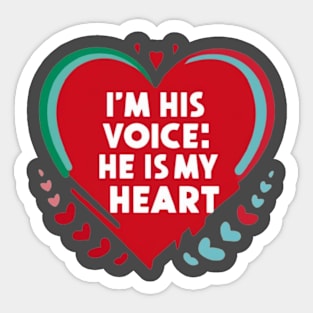 I'm his voice he is my heart Sticker